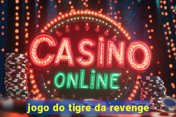 jogo do tigre da revenge